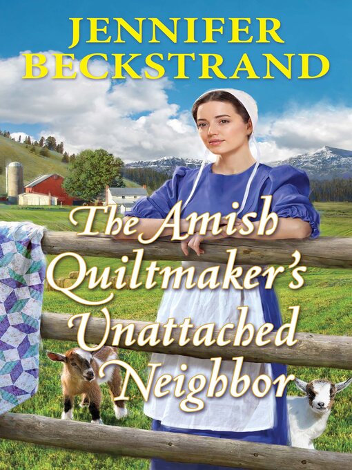 Title details for The Amish Quiltmaker's Unattached Neighbor by Jennifer Beckstrand - Available